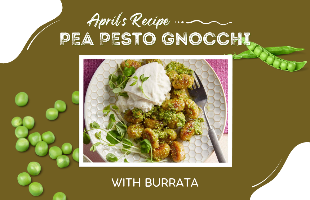 April’s Recipe: Pea Pesto Gnocchi with Burrata Image