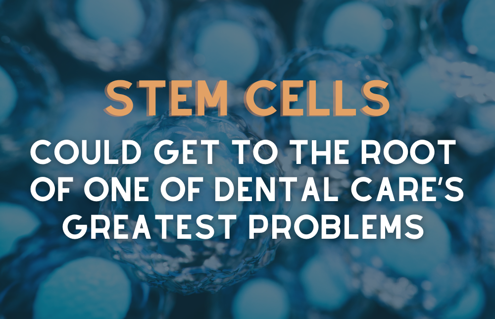 Stem Cells Could Get to the Root of One of Dental Care’s Greatest Problems Image